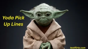 Yoda Pick Up Lines