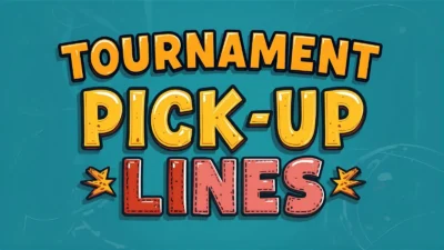 Tournament Pick Up Lines
