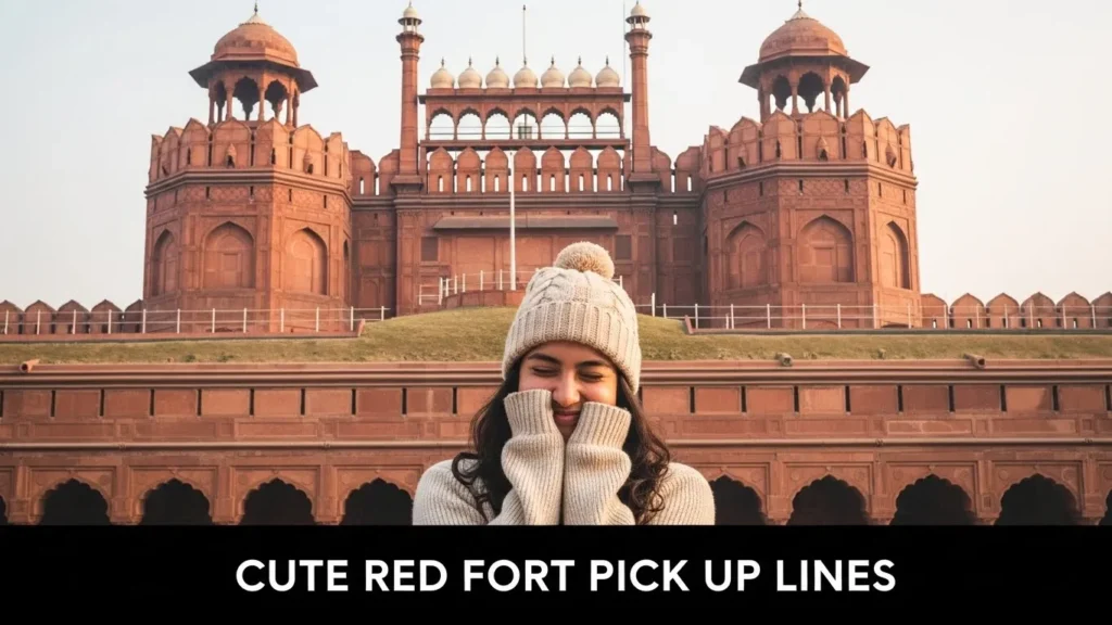 Cute Red Fort Pick Up Lines