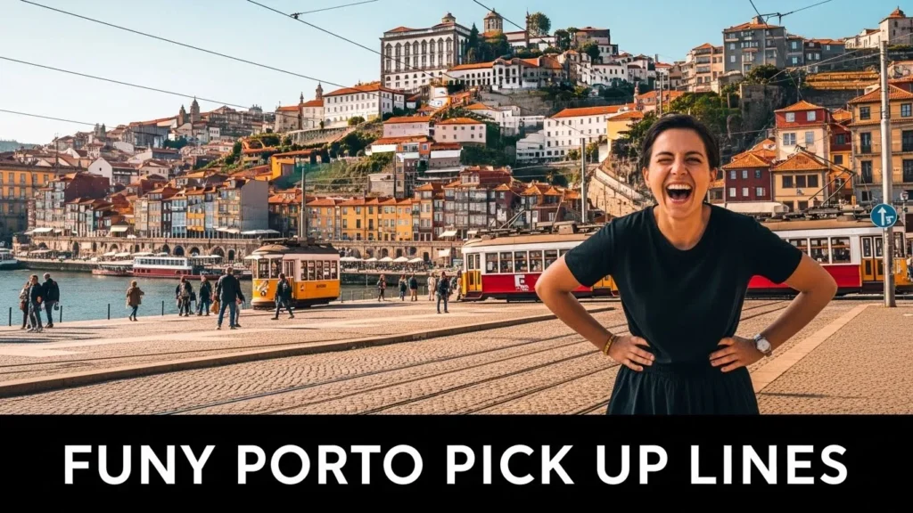 Funny Porto Pick Up Lines