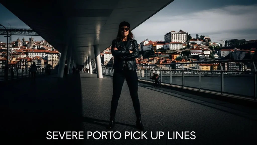 Severe Porto Pick Up Lines